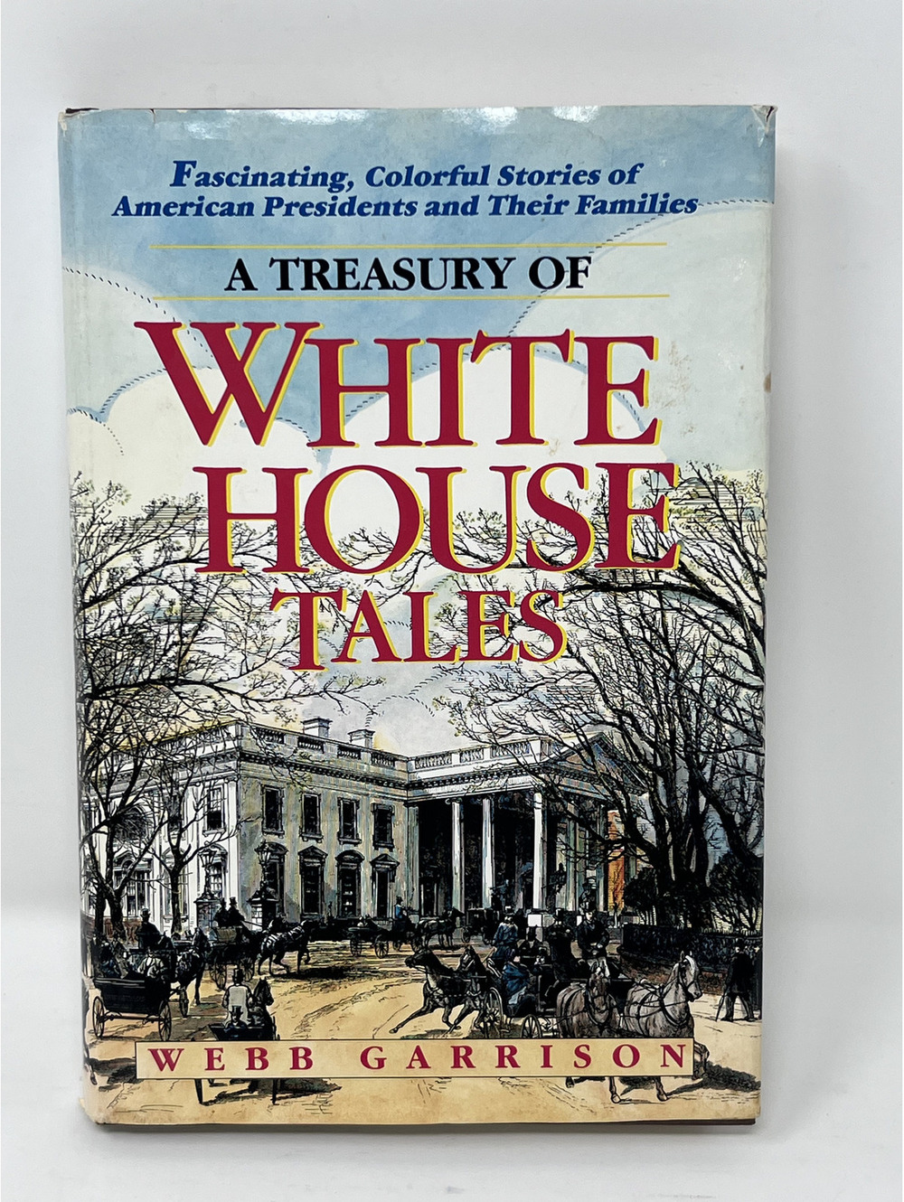 A Treasury of White House Tales by Webb Garrison - Hardcover Book